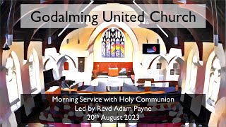 20 August 2023 - Morning Service with Holy Communion led by Revd Adam Payne