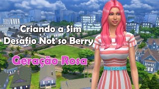 Criando a sim da Geração Rosa - Desafio Not so Berry | The Sims 4