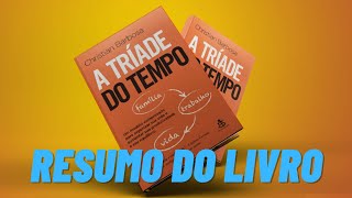 A TRIADE DO TEMPO - RESUMO DO LIVRO