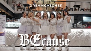 [KPOP IN PUBLIC] DREAMCATCHER (드림캐쳐) - 'BECAUSE' Dance Cover by HISTORY MAKER