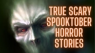 True Scary Stories!!! Spooktober VOL.1