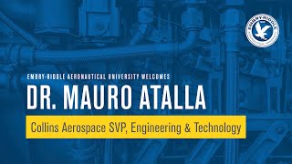 Presidential Speaker Series: Dr. Mauro Atalla, SVP Engineering and Technology for Collins Aerospace