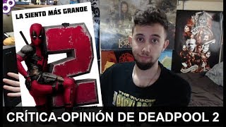 DEADPOOL 2 | SIN y CON SPOILERS | Crítica-Opinión