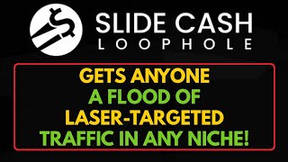 Slide Cash Loophole Review Bonus - Generate New Hot Buyer Traffic Daily