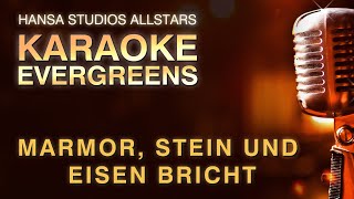 KARAOKE EVERGREENS - "MARMOR, STEIN UND EISEN BRICHT" - INSTRUMENTAL VERSION WITH LYRICS