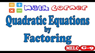 Solve Quadratic Equations by Factoring | Grade 9 | MELC