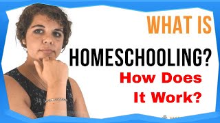 What is Homeschooling and How Does it Work?