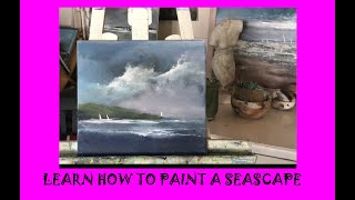 LEARN HOW TO PAINT A SEASCAPE YOU CAN BE AN ARTIST