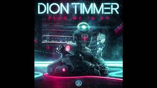 Dion Timmer - Plug Me In [LE - Remix]