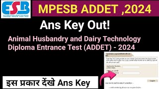 MPESB ADDET Ans Key 2024|MPPEB Animal Husbandry And Dairy Technology ADDET| MPESB ADDET 2024