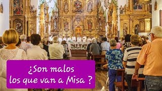 Los que van a Misa 🤔 ¿SON LOS PEORES?