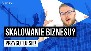 Jak przygotować się do skalowania biznesu?