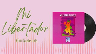 🎵Full Album💿 | Mi Libertador | Elim Guatemala