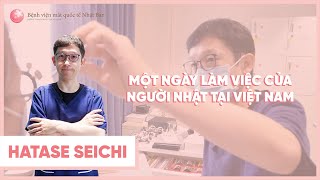 Một ngày làm việc của người Nhật tại Việt Nam | Bệnh viện mắt quốc tế Nhật Bản