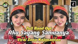 Lagu dayak - Aku sayang samuanya • Versi full band ogt • Viral Zona Kalimantan ‼️