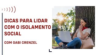 Gabi Crenzel – Dicas para lidar com o isolamento social