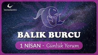 Balık Burcu 1 Nisan Günlük Yorum | TRENDASTRO