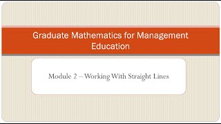 Graduate Mathematics Module 2 - Working With Straight Lines