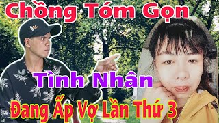 ❌️Chồng Chứng Kiến Tình Nhân Đang Ấp Vợ Lần Thứ 3 " Vợ Âm Thầm Theo Nhiều Tình Nhân Mới