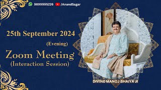 DIVINE MANOJ BHAIYA JI'S ZOOM MEETING 25TH SEPTEMBER 2024 WEDNESDAY EVENING