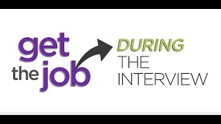 Get the job: During the interview