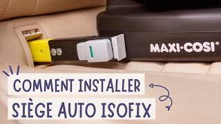 COMMENT INSTALLER FACILEMENT UN SIÈGE AUTO ISOFIX ?