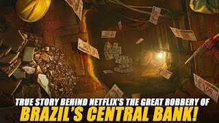 The true story behind Netflix's the Great Robbery of Brazil’s Central Bank