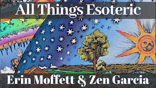 All Things Esoteric Episode 3 with Erin Moffett and Zen Garcia