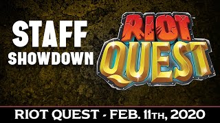 Staff Showdown - Riot Quest Feb. 11, 2020