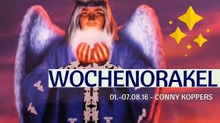 Wochenorakel vom 01.-07. August 2016 - Conny Koppers