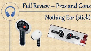 Nothing Ear (stick) Review - Pros and Cons