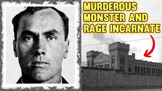 Carl Panzram: Murderous Monster and Rage Incarnate