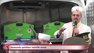 Samsunlu şehitten helallik alındı | Samsun ve Haber