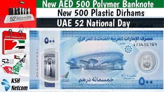 New UAE 500 Polymer | 500 Plastic Dirhams | 52 National Day | UAE 500 Polymer Banknote | Nov 30 2023