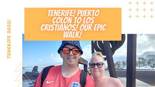 TENERIFE! Puerto Colon To Los Cristianos! Our EPIC Walk!