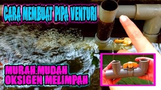 CARA MEMBUAT PIPA VENTURI ‼️ MURAH,MUDAH,OKSIGEN MELIMPAH‼️