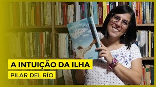 Opinião | A intuição da ilha (Pilar del Río)