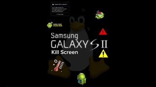 Samsung Galaxy S II Kill Screen