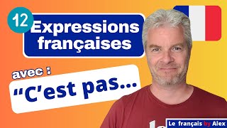 🗣️ 12 EXPRESSIONS FRANÇAISES à connaitre avec C'EST PAS 🇫🇷