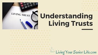 Understanding Living Trusts – Your Road to Avoiding Probate