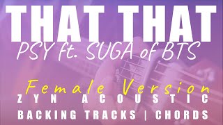 THAT THAT (Female Ver.) - PSY ft. SUGA of BTS | Acoustic Karaoke | Chords