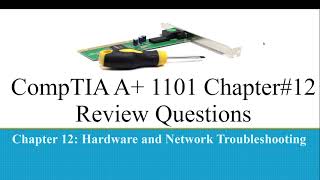 CompTIA A+ 1101 Chapter #12 Hardware and Network Troubleshooting