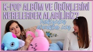 K-POP ALBÜM VE ÜRÜNLERİ NERELERDEN ALINABİLİR? || TÜRK K-POP HAYRANLARI İÇİN ARAŞTIRDIK