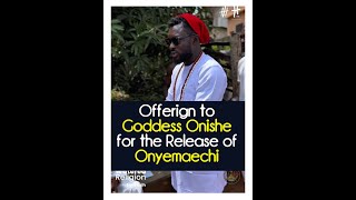 Offering to Goddess Onishe for the Release of Onyemaechi - Lord Uzih