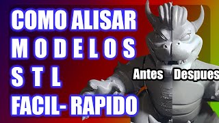 Alisar modelos STL(Facil y rapido) - Posprocesado 3D