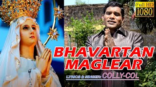 BHAVARTAN MAGLEAR - ( Konkani Song ) Singer & lyrics: Colly-Col