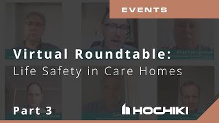 Life Safety in Care Homes Virtual Roundtable – Part 3