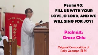 Sung by Grace Chiu  | Psalm 90: Fill Us With Your Love, O Lord, And We Will Sing For Joy!