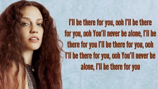 Jess Glynne - I'll Be There ~ Lyrics