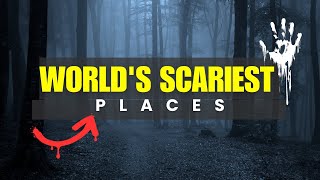 Dare to Enter: Discover the Most Bone-Chilling Places Around the World